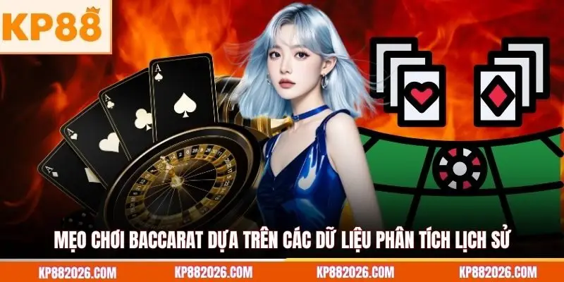 Mẹo chơi Baccarat dựa trên các dữ liệu phân tích lịch sử