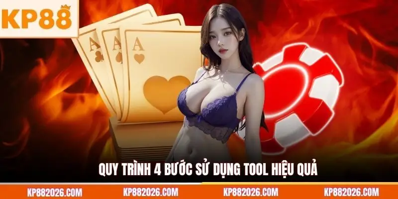 Quy trình 4 bước sử dụng tool hiệu quả